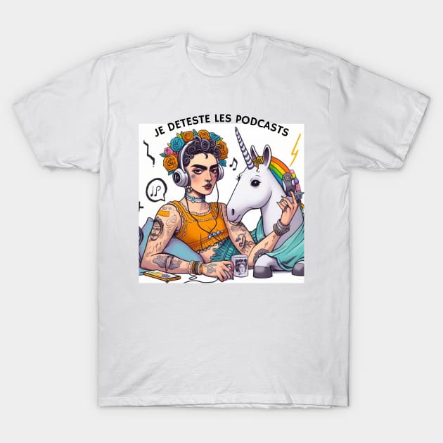 Logo du podcast "Je déteste les podcasts" avec Frida et sa licorne T-Shirt by Je déteste les podcasts 